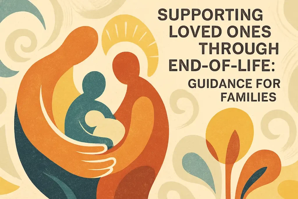Supporting Loved Ones Through End-of-Life: Guidance for Families image